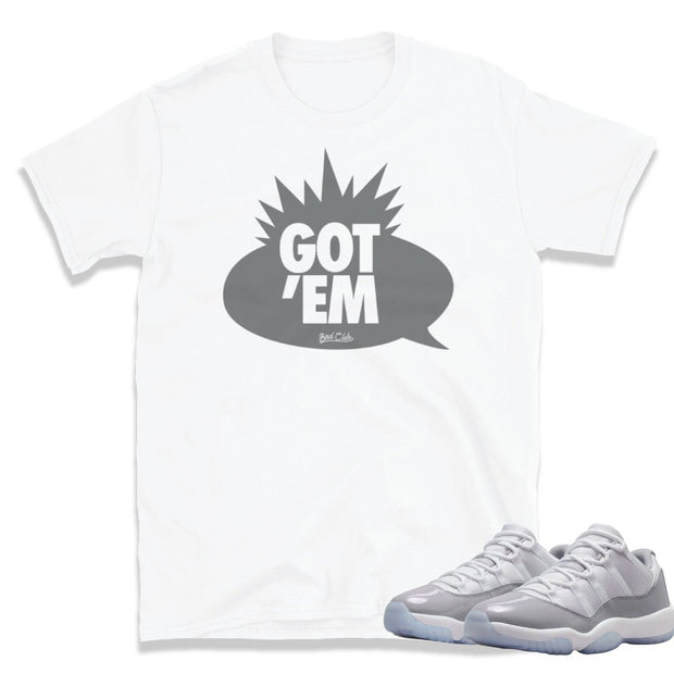 Retro 11 Low Cement Grey "Got Em" Shirt - Sneaker Tees to match Air Jordan Sneakers
