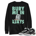 Retro 3 Green Glow Bury Me Sweater - Sneaker Tees to match Air Jordan Sneakers