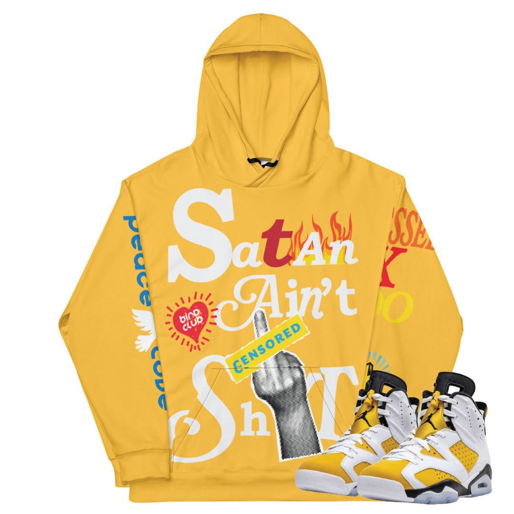 Retro 6 Yellow Ochre "Satan aint Sh*t" Hoodie - Sneaker Tees to match Air Jordan Sneakers