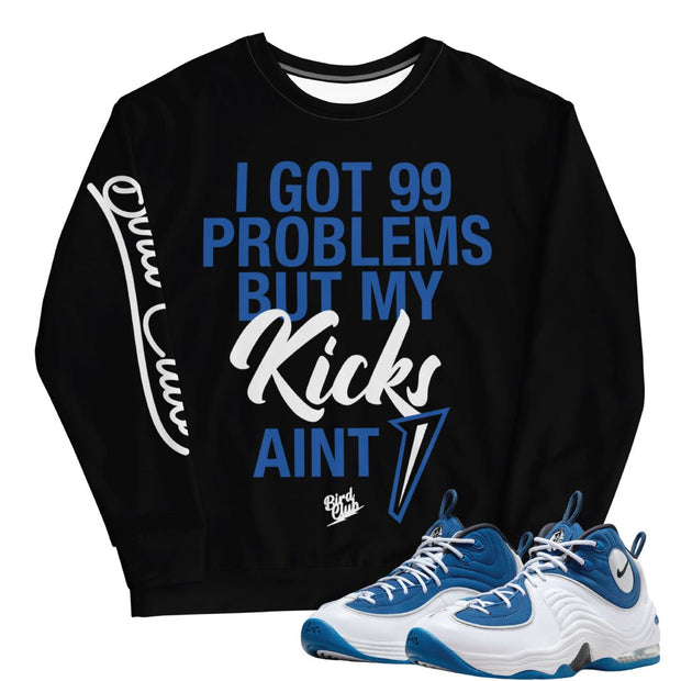 Air Penny 2 Atlantic Blue 99 Problem Sweatshirt - Sneaker Tees to match Air Jordan Sneakers