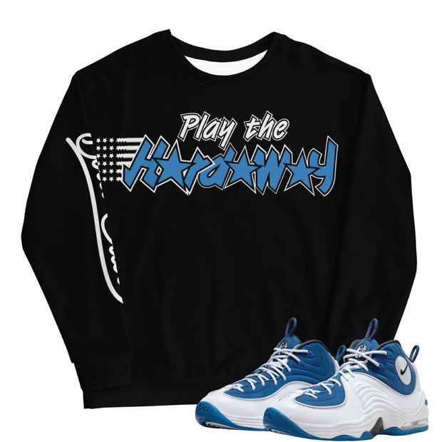 Air Penny 2 Atlantic Blue Play The Hardaway Sweatshirt - Sneaker Tees to match Air Jordan Sneakers
