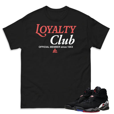 Retro 8 Playoff "Loyalty Club' Shirt - Sneaker Tees to match Air Jordan Sneakers