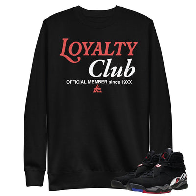 Retro 8 Playoff Loyalty Club Sweatshirt - Sneaker Tees to match Air Jordan Sneakers