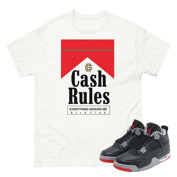 Retro 4 Bred Reimagined "Cash Rules" Shirt - Sneaker Tees to match Air Jordan Sneakers