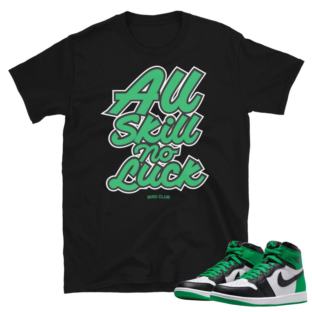Retro 1 Lucky Green All Skill Shirt - Sneaker Tees to match Air Jordan Sneakers