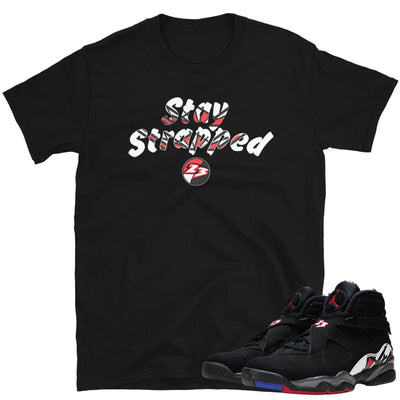 Retro 8 Playoff Stay Strapped Shirt - Sneaker Tees to match Air Jordan Sneakers