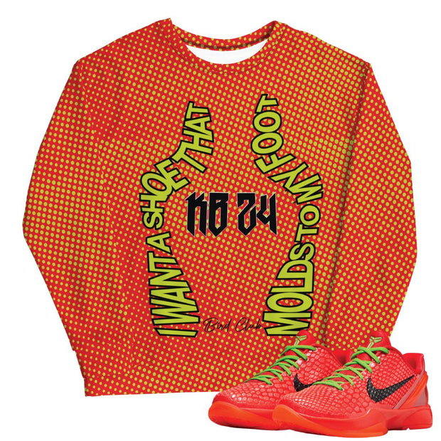 Kobe 6 Protro Reverse Grinch "All I Want" Sweatshirt - Sneaker Tees to match Air Jordan Sneakers