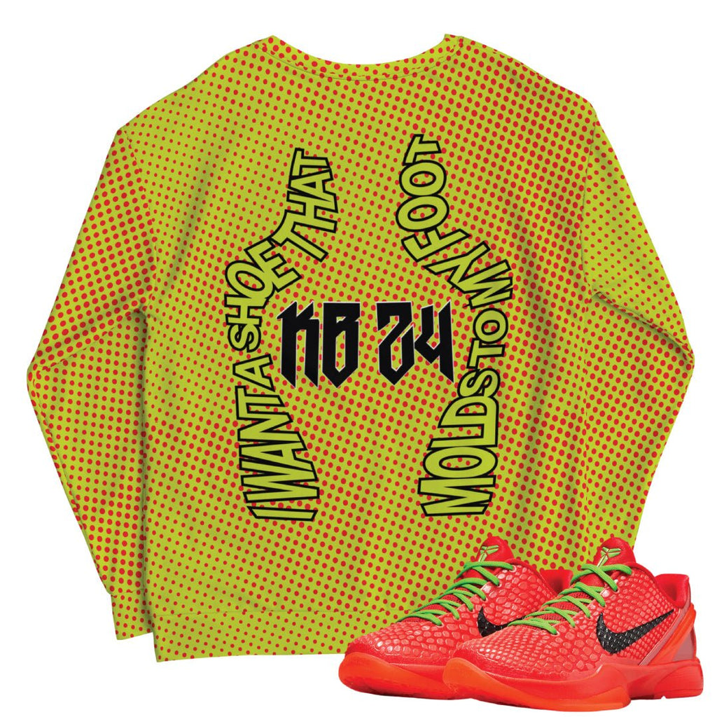 Kobe 6 Protro Reverse Grinch "All I Want" Sweatshirt - Sneaker Tees to match Air Jordan Sneakers