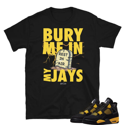 Retro 4 Thunder "Bury Me" Shirt - Sneaker Tees to match Air Jordan Sneakers