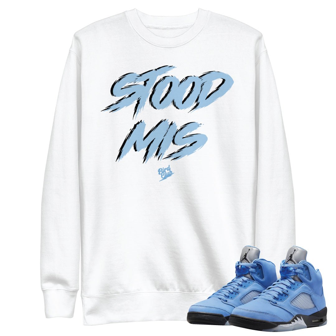 Retro 5 UNC Mis "UNDER" Stood Sweatshirt - Sneaker Tees to match Air Jordan Sneakers