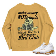Retro 13 "Wheat" I Get Money Sweatshirt - Sneaker Tees to match Air Jordan Sneakers