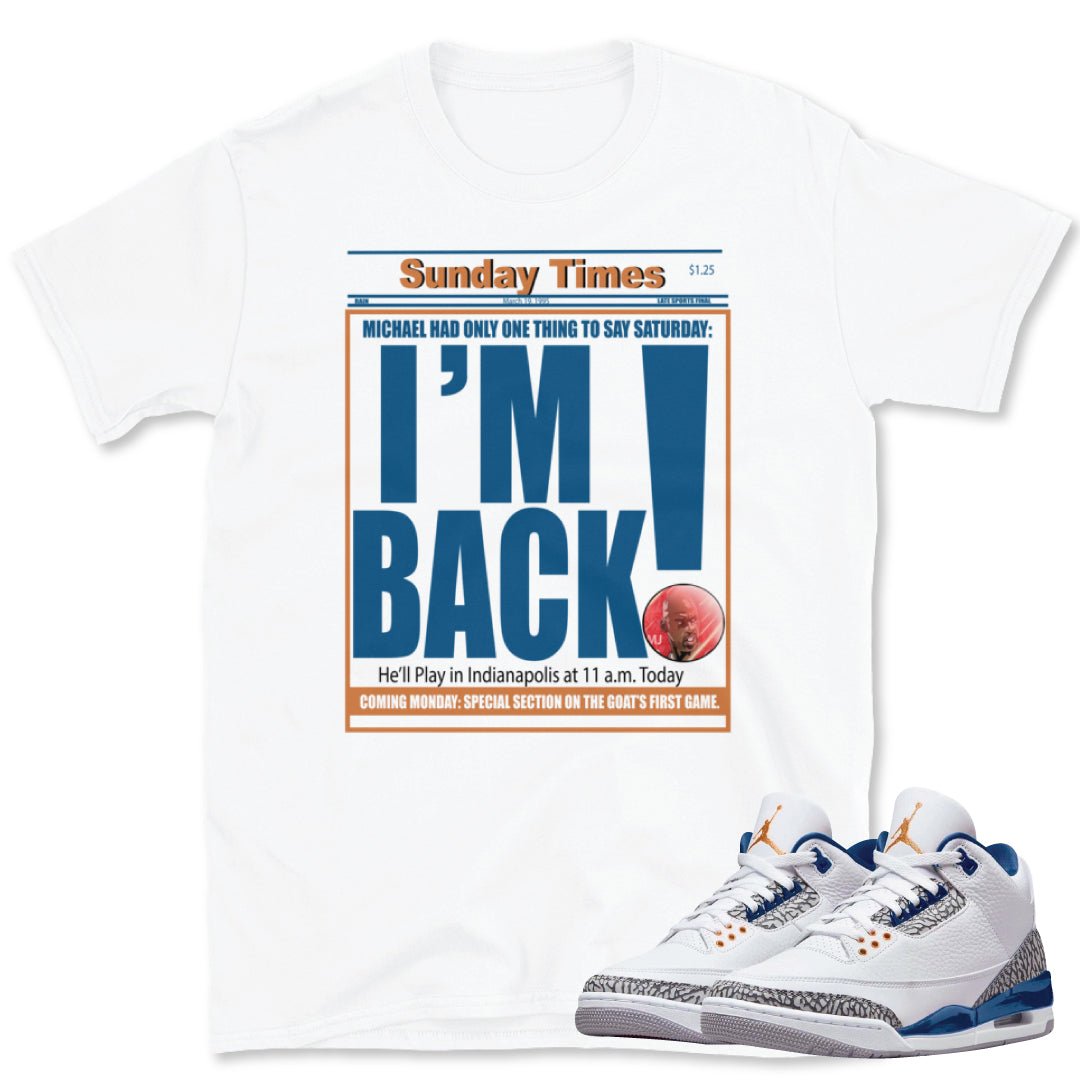 Retro 3 Wizards PE "I'M BACK" Shirt - Sneaker Tees to match Air Jordan Sneakers