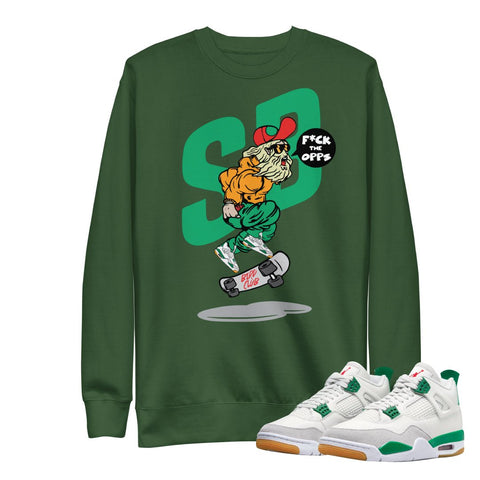 Retro 4 SB Pine Green "F*CK the Opps" Skater Sweatshirt - Sneaker Tees to match Air Jordan Sneakers