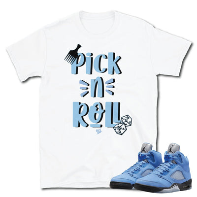 Retro 5 UNC Pick n Roll Shirt - Sneaker Tees to match Air Jordan Sneakers