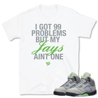 Retro 5 Green Bean 99 Problems Shirt - Sneaker Tees to match Air Jordan Sneakers