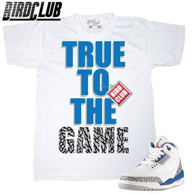 True Blue 3 "True to the game" shirt - Sneaker Tees to match Air Jordan Sneakers
