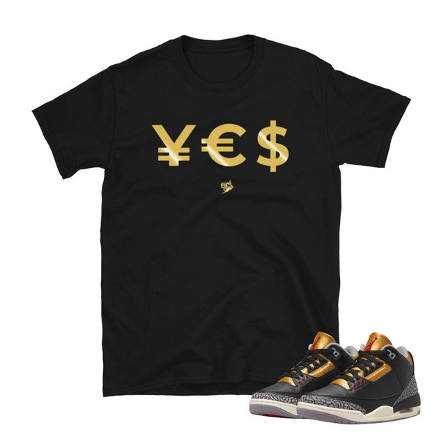 Retro 3 "Black Gold" Ye$ to the money shirt - Sneaker Tees to match Air Jordan Sneakers