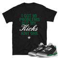 Retro 3 Pine Green 99 Problems shirt - Sneaker Tees to match Air Jordan Sneakers
