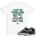Retro 3 Pine Green 99 Problems shirt - Sneaker Tees to match Air Jordan Sneakers